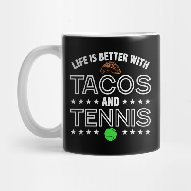 Funny Tennis Life is Better with Tennis and Tacos T-Shirt by GreenMillMerch